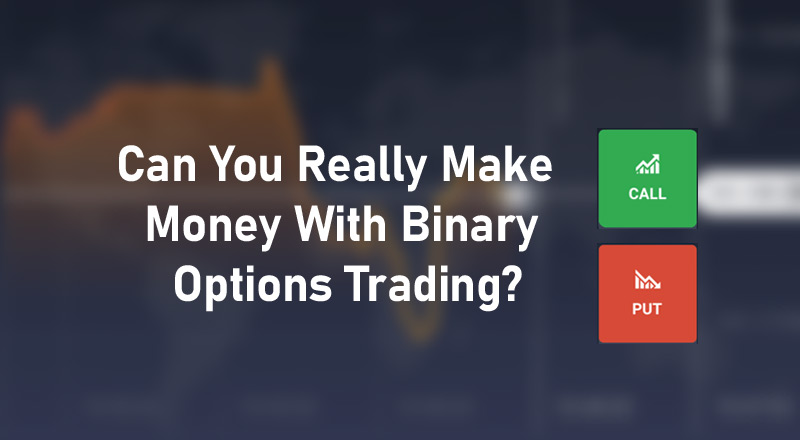 Can you really make money with binary options Trading